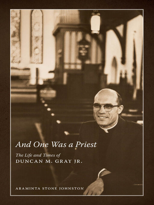 And One Was a Priest (eBook): The Life and Times of Duncan M. Gray Jr.